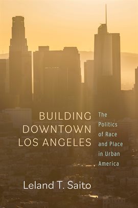 Cover image for Building Downtown Los Angeles