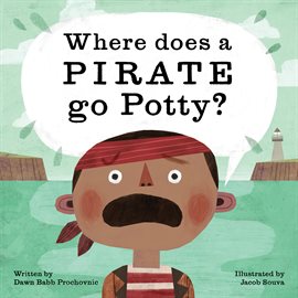 Cover image for Where Does a Pirate Go Potty?