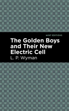 Cover image for The Golden Boys and Their New Electric Cell