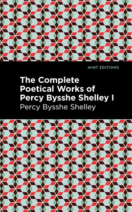 Cover image for The Complete Poetical Works of Percy Bysshe Shelley Volume I