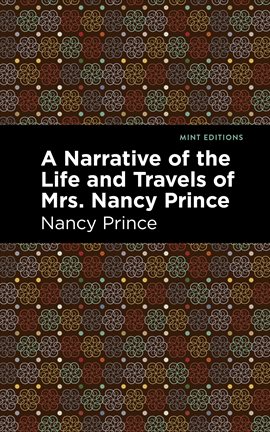 Cover image for A Narrative of the Life and Travels of Mrs. Nancy Prince