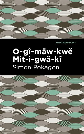Cover image for O-gî-mäw-kwě Mit-i-gwä-kî