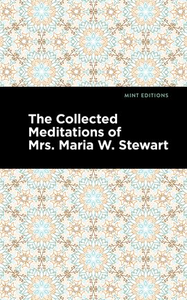 Imagen de portada para The Collected Meditations of Mrs. Maria W. Stewart