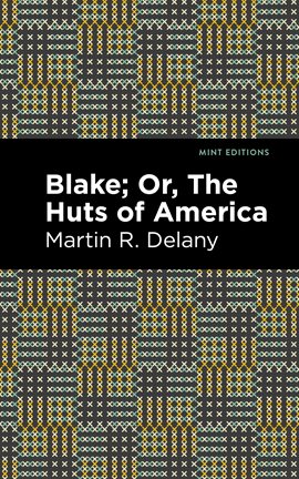 Imagen de portada para Blake; Or, The Huts of America