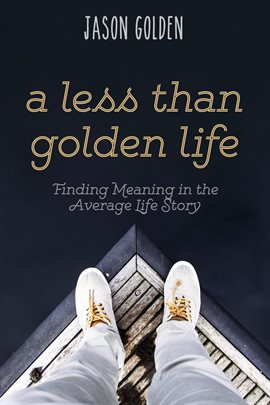 Cover image for A Less Than Golden Life
