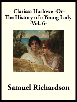 Cover image for Clarissa Harlowe, or the History of a Young Lady, Volume 6