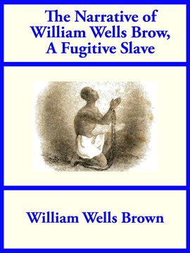 Cover image for The Narrative of William Wells Brown, A Fugitive Slave