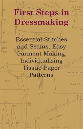 Cover image for First Steps In Dressmaking - Essential Stitches And Seams, Easy Garment Making, Individualizing T