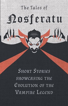Cover image for The Tales of Nosferatu - Short Stories showcasing the Evolution of the Vampire Legend