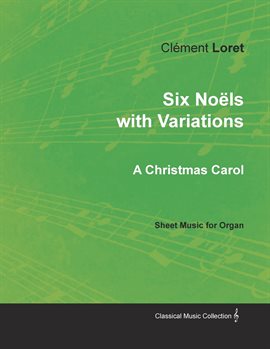 Cover image for Six Noëls with Variations - A Christmas Carol - Sheet Music for Organ