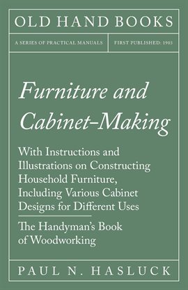 Cover image for Furniture and Cabinet-Making - With Instructions and Illustrations on Constructing Household Furn