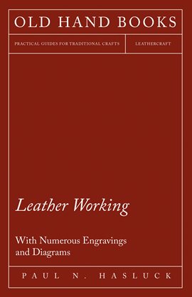 Cover image for Leather Working - With Numerous Engravings and Diagrams
