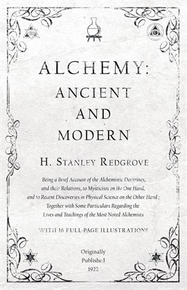 Imagen de portada para Alchemy: Ancient and Modern - Being a Brief Account of the Alchemistic Doctrines, and their Relat