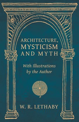 Cover image for Architecture, Mysticism and Myth - With Illustrations by the Author