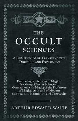 Cover image for The Occult Sciences - A Compendium of Transcendental Doctrine and Experiment