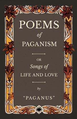 Cover image for Poems of Paganism; or, Songs of Life and Love