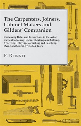 Imagen de portada para The Carpenters, Joiners, Cabinet Makers and Gilders' Companion