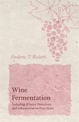 Cover image for Wine Fermentation - Including Winery Directions and Information on Pure Yeast