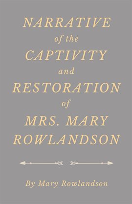 Imagen de portada para Narrative of the Captivity and Restoration of Mrs. Mary Rowlandson