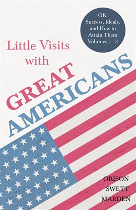 Cover image for Little Visits With Great Americans, Volumes 1-3