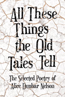 Cover image for All These Things the Old Tales Tell - The Best of Alice Dunbar Nelson