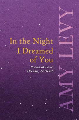 Cover image for In the Night I Dreamed of You - Poems of Love, Dreams, & Death