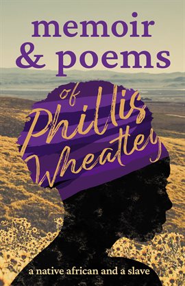 Imagen de portada para Memoir & Poems of Phillis Wheatley