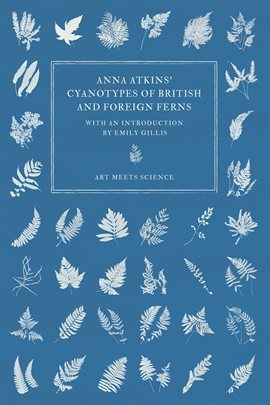 Cover image for Anna Atkins' Cyanotypes of British and Foreign Ferns
