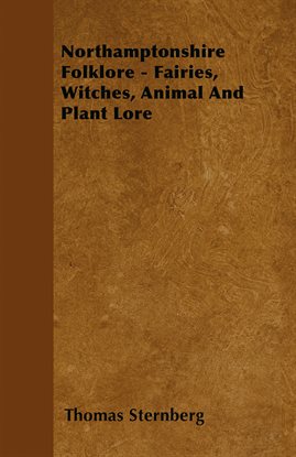 Imagen de portada para Northamptonshire Folklore - Fairies, Witches, Animal and Plant Lore