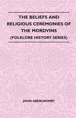 Imagen de portada para The Beliefs and Religious Ceremonies of the Mordvins