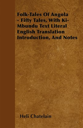 Imagen de portada para Folk-Tales of Angola: Fifty Tales, With Ki-Mbundu Text Literal English Translation Introduction,
