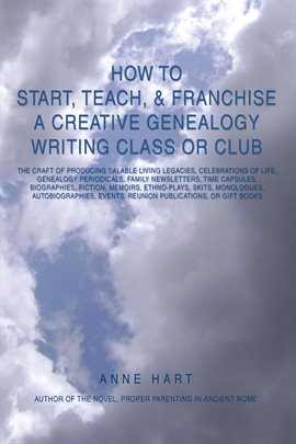 Cover image for How to Start, Teach, & Franchise a Creative Genealogy Writing Class or Club
