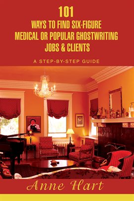 Cover image for 101 Ways to Find Six-Figure Medical or Popular Ghostwriting Jobs & Clients