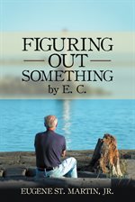 Cover image for Figuring out Something by E. C.