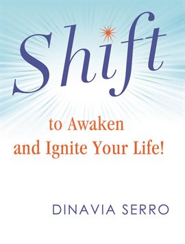 Cover image for Shift to Awaken and Ignite Your Life!