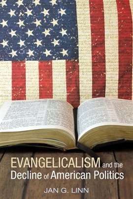 Cover image for Evangelicalism and the Decline of American Politics