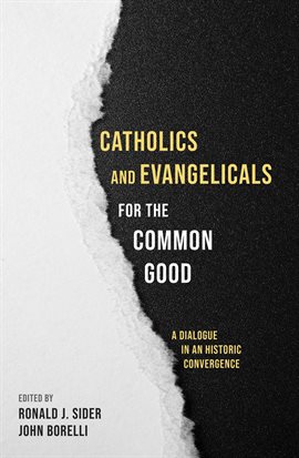 Cover image for Catholics and Evangelicals for the Common Good