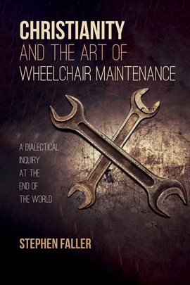 Cover image for Christianity and the Art of Wheelchair Maintenance
