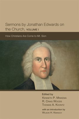 Cover image for Sermons by Jonathan Edwards on the Church, Volume 1