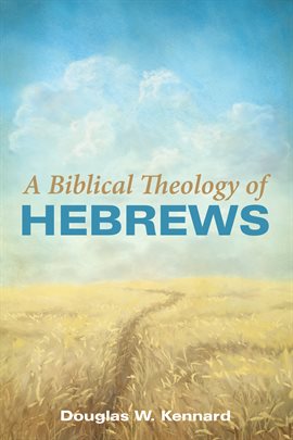 Cover image for A Biblical Theology of Hebrews