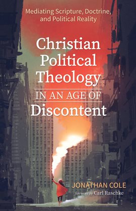 Cover image for Christian Political Theology in an Age of Discontent