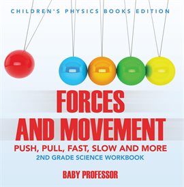 Cover image for Forces and Movement (Push, Pull, Fast, Slow and More)