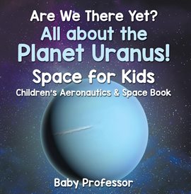 Cover image for Are We There Yet? All About the Planet Neptune!