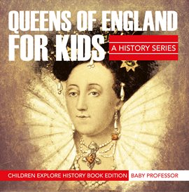 Cover image for Queens Of England For Kids