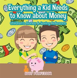 Cover image for Everything a Kid Needs to Know about Money