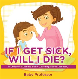 Cover image for If I Get Sick, Will I Die?