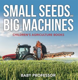Cover image for Small Seeds and Big Machines