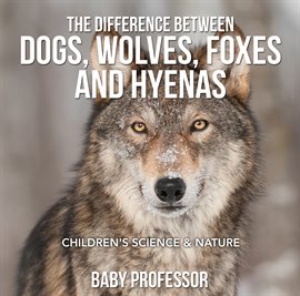 Imagen de portada para The Difference Between Dogs, Wolves, Foxes and Hyenas