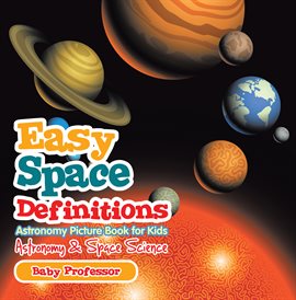 Cover image for Easy Space Definitions Astronomy Picture Book for Kids