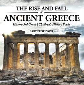 Cover image for The Rise and Fall of Ancient Greece